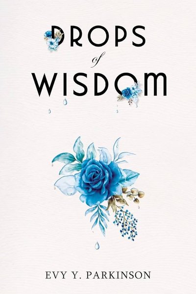 Drops of Wisdom by Evy Y. Parkinson — book cover